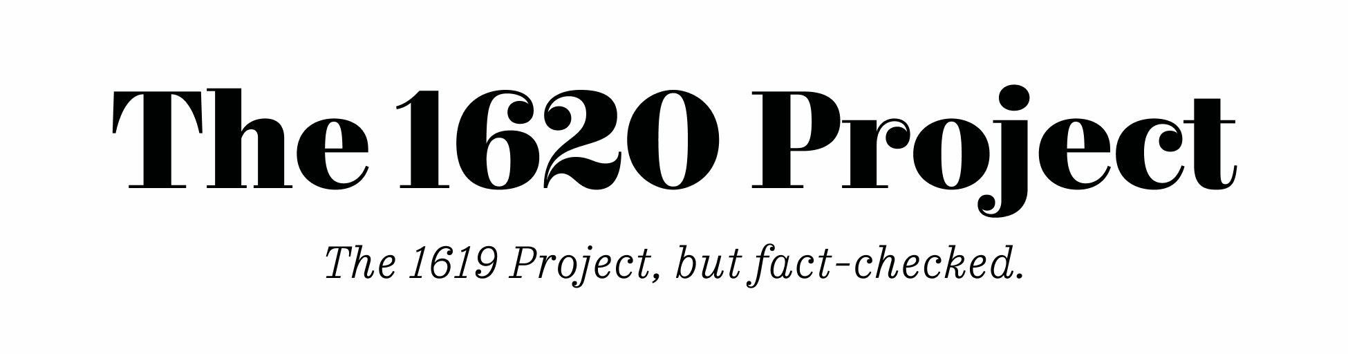 The 1620 Project. The 1619 Project, but fact-checked.